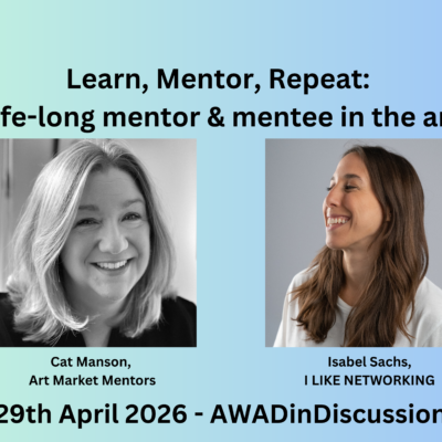 AWADinDiscussion April – Learn, Mentor, Repeat: Being a life-long mentor & mentee in the art market